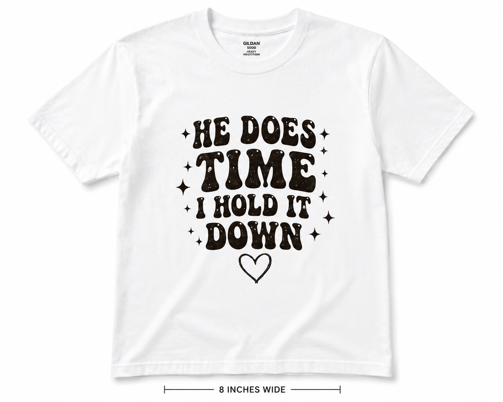 He Does The Time I Hold It Down Tee