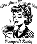 My Alone Time Is For Everyone’s Safety Graphic Tee